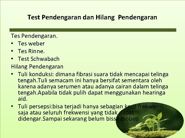 Test Pendengaran dan Hilang Pendengaran Tes Pendengaran. • Tes weber • Tes Rinne. •