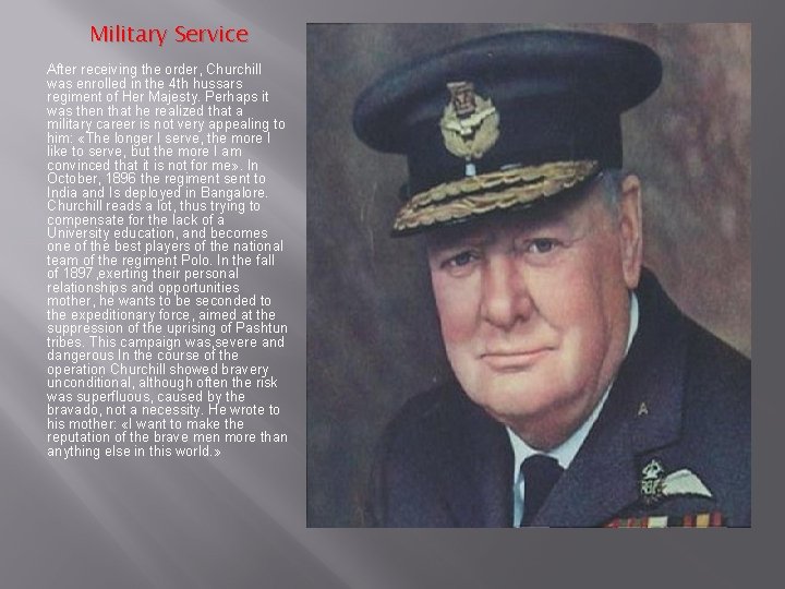 Military Service After receiving the order, Churchill was enrolled in the 4 th hussars