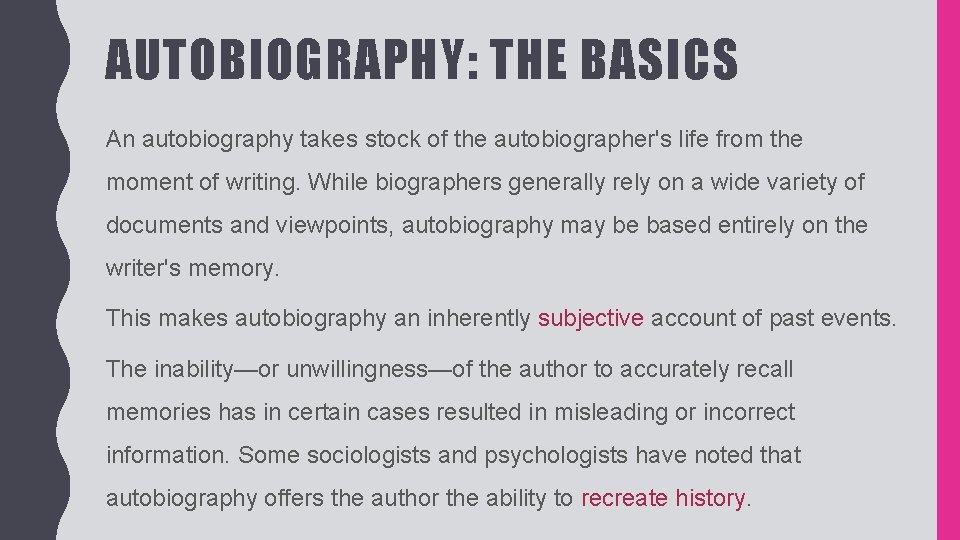 AUTOBIOGRAPHY: THE BASICS An autobiography takes stock of the autobiographer's life from the moment