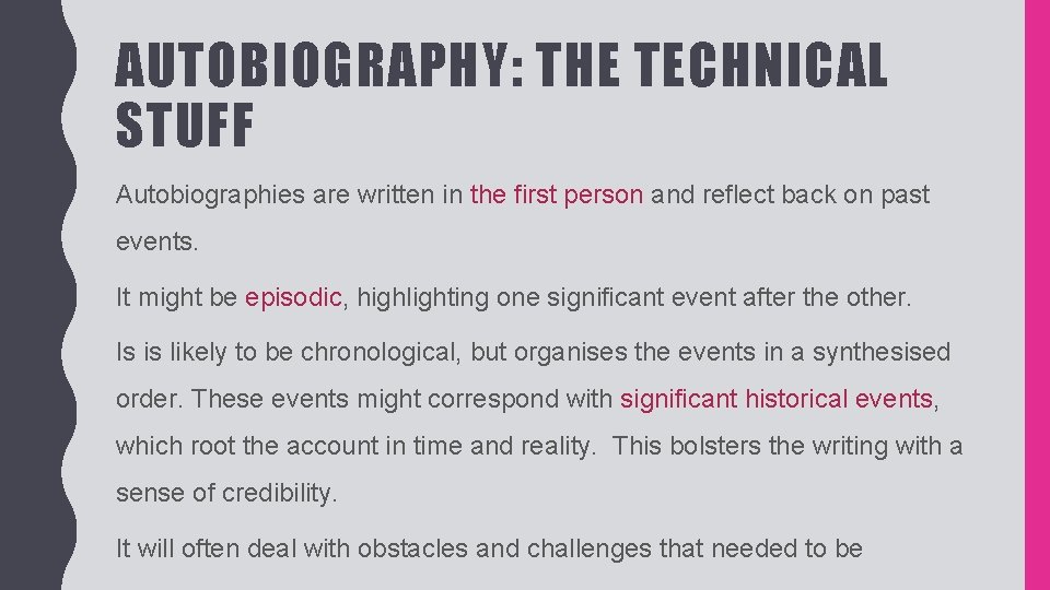 AUTOBIOGRAPHY: THE TECHNICAL STUFF Autobiographies are written in the first person and reflect back