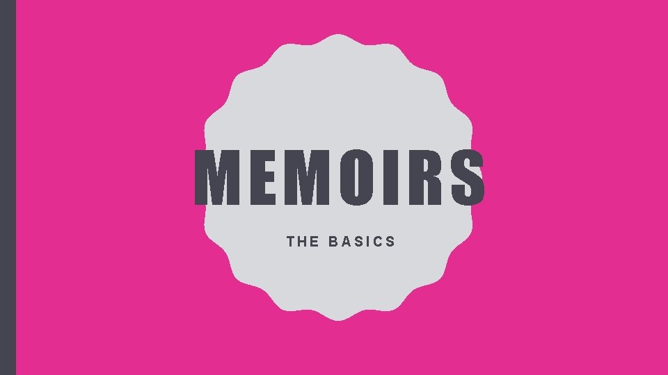 MEMOIRS THE BASICS MEMOIRS THE BASICS