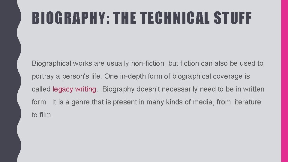 BIOGRAPHY: THE TECHNICAL STUFF Biographical works are usually non-fiction, but fiction can also be