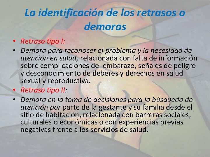 La identificación de los retrasos o demoras • Retraso tipo I: • Demora para