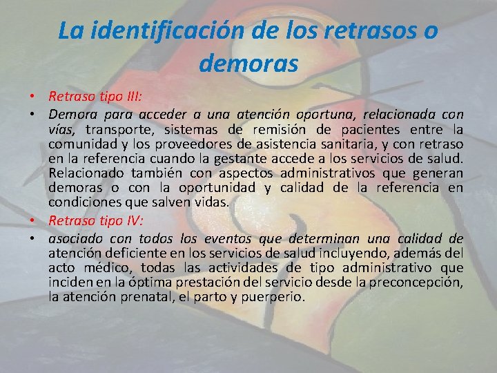 La identificación de los retrasos o demoras • Retraso tipo III: • Demora para