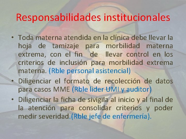 Responsabilidades institucionales • Toda materna atendida en la clínica debe llevar la hoja de