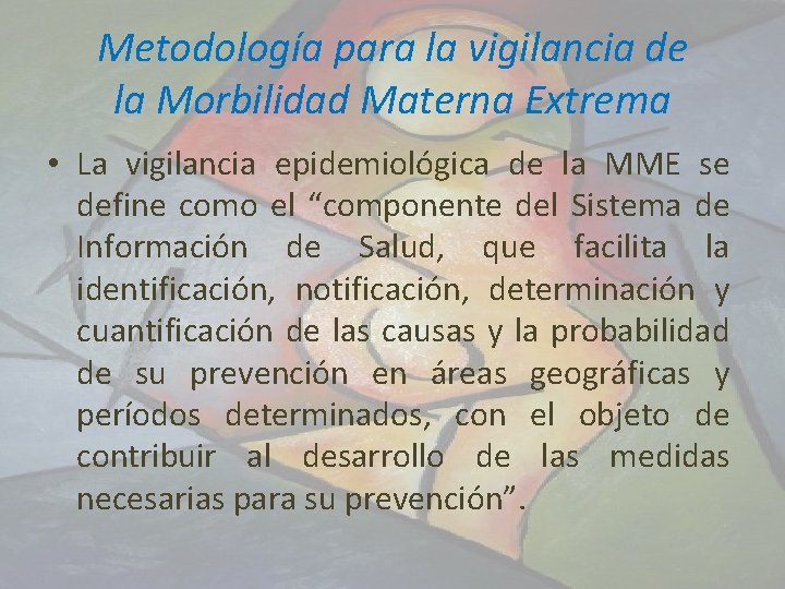 Metodología para la vigilancia de la Morbilidad Materna Extrema • La vigilancia epidemiológica de