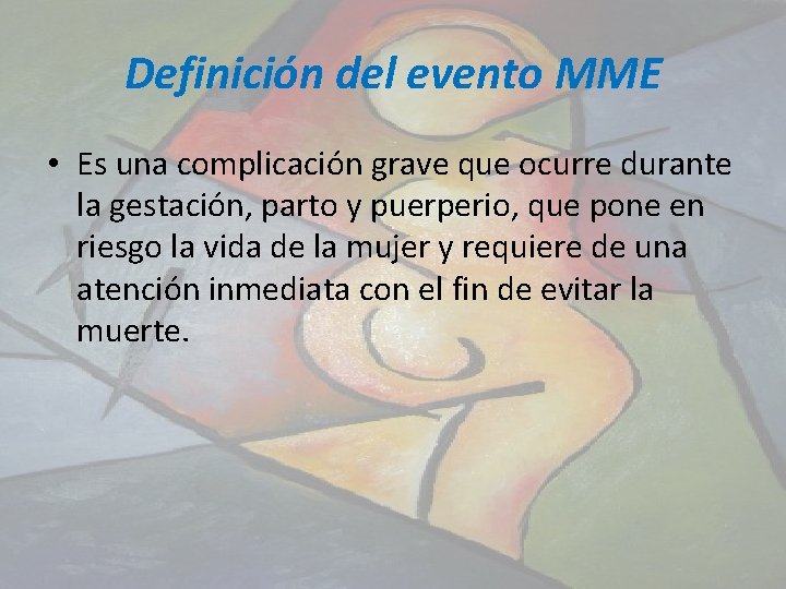 Definición del evento MME • Es una complicación grave que ocurre durante la gestación,