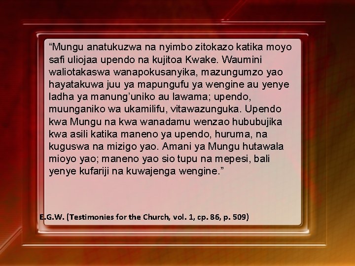 “Mungu anatukuzwa na nyimbo zitokazo katika moyo safi uliojaa upendo na kujitoa Kwake. Waumini