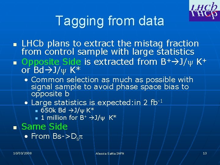 Tagging from data n n LHCb plans to extract the mistag fraction from control