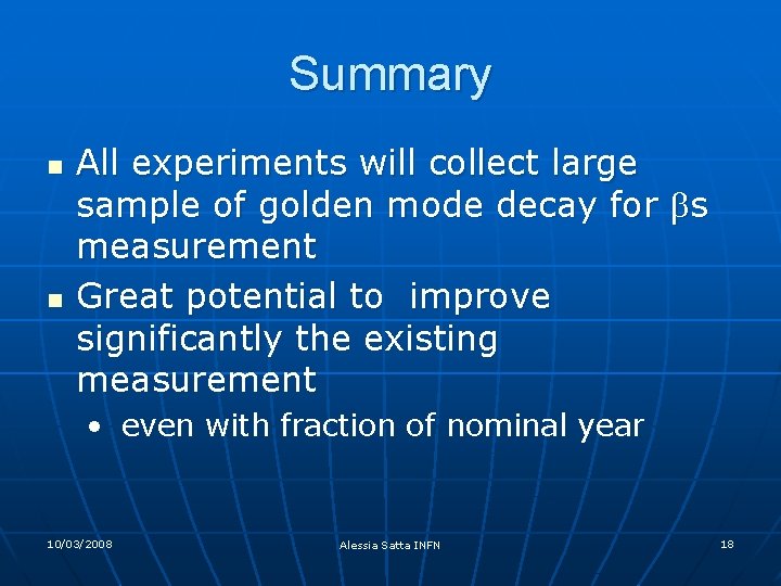 Summary n n All experiments will collect large sample of golden mode decay for