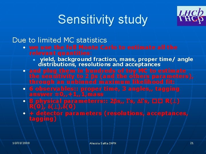 Sensitivity study Due to limited MC statistics • we use the full Monte Carlo