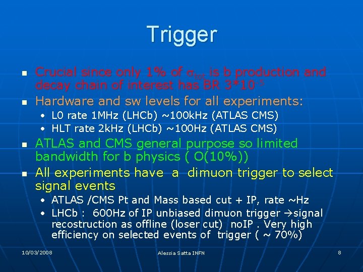 Trigger n n Crucial since only 1% of stot is b production and decay