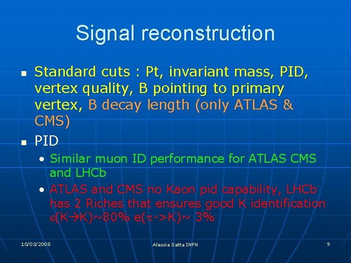 Signal reconstruction n n Standard cuts : Pt, invariant mass, PID, vertex quality, B