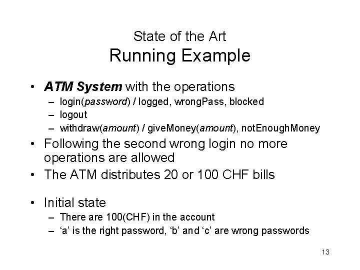 State of the Art Running Example • ATM System with the operations – login(password)