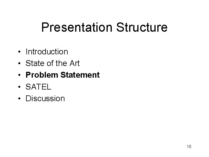 Presentation Structure • • • Introduction State of the Art Problem Statement SATEL Discussion