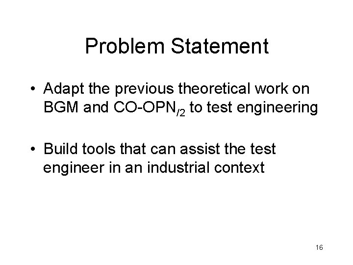 Problem Statement • Adapt the previous theoretical work on BGM and CO-OPN/2 to test