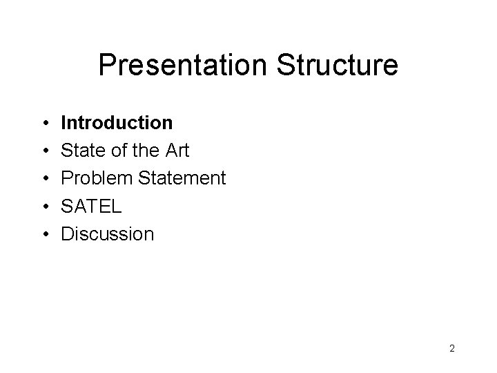 Presentation Structure • • • Introduction State of the Art Problem Statement SATEL Discussion