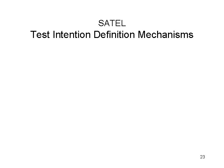 SATEL Test Intention Definition Mechanisms 23 