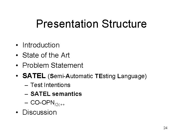 Presentation Structure • • Introduction State of the Art Problem Statement SATEL (Semi-Automatic TEsting