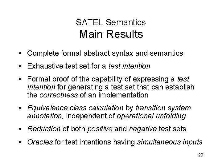 SATEL Semantics Main Results • Complete formal abstract syntax and semantics • Exhaustive test