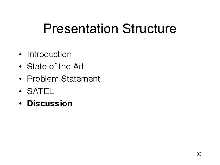 Presentation Structure • • • Introduction State of the Art Problem Statement SATEL Discussion