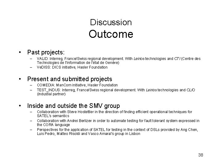 Discussion Outcome • Past projects: – – VALID: Interreg, France/Swiss regional development. With Leirios