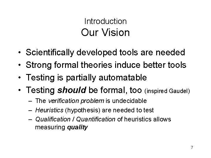 Introduction Our Vision • • Scientifically developed tools are needed Strong formal theories induce