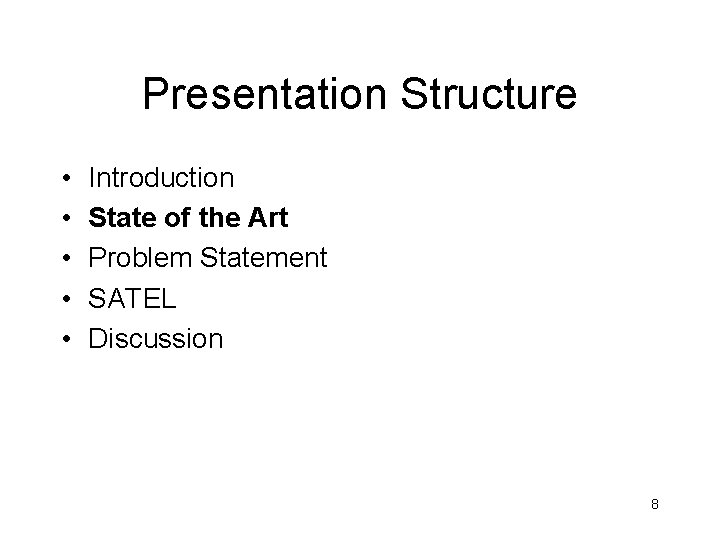 Presentation Structure • • • Introduction State of the Art Problem Statement SATEL Discussion