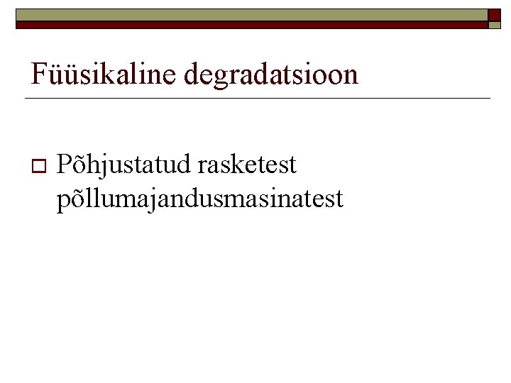 Füüsikaline degradatsioon Põhjustatud rasketest põllumajandusmasinatest 