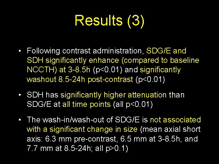 Results (3) • Following contrast administration, SDG/E and SDH significantly enhance (compared to baseline
