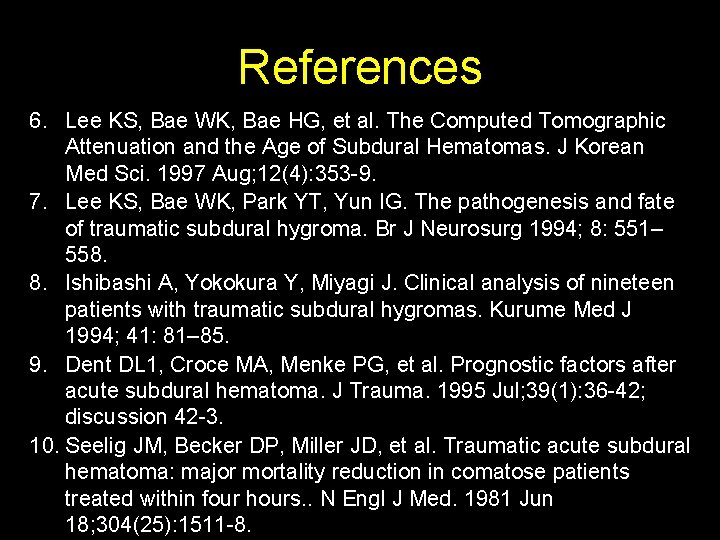 References 6. Lee KS, Bae WK, Bae HG, et al. The Computed Tomographic Attenuation