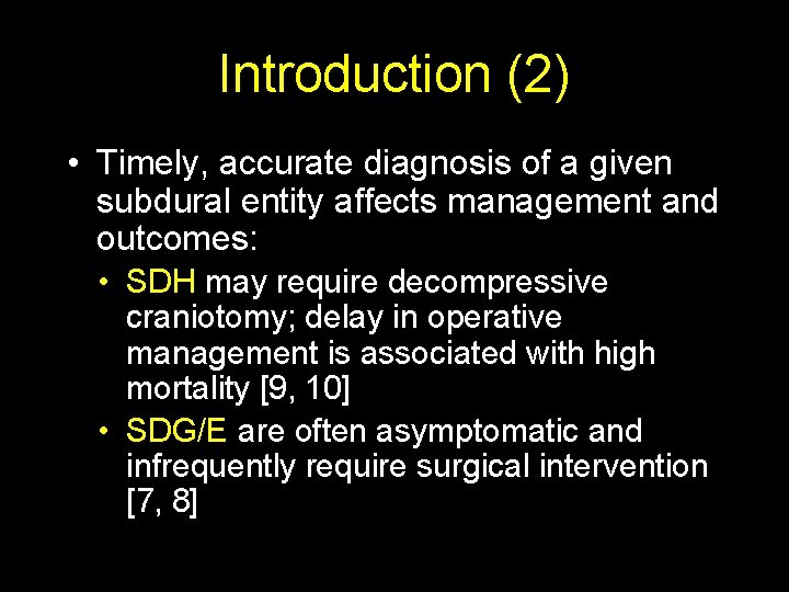 Introduction (2) • Timely, accurate diagnosis of a given subdural entity affects management and