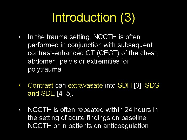 Introduction (3) • In the trauma setting, NCCTH is often performed in conjunction with