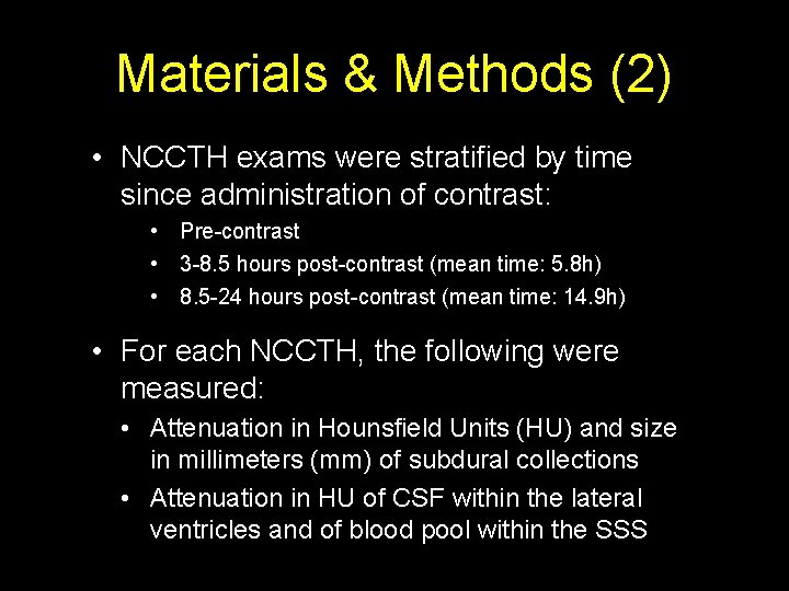 Materials & Methods (2) • NCCTH exams were stratified by time since administration of