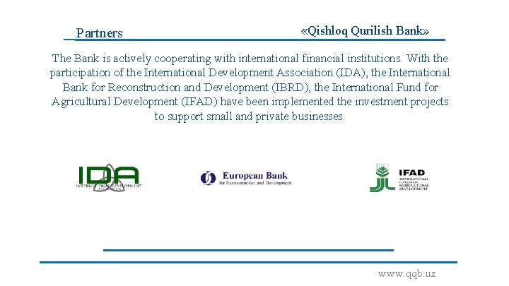 Partners «Qishloq Qurilish Bank» The Bank is actively cooperating with international financial institutions. With