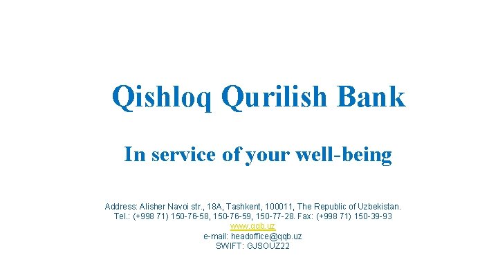 Qishloq Qurilish Bank In service of your well-being Address: Alisher Navoi str. , 18