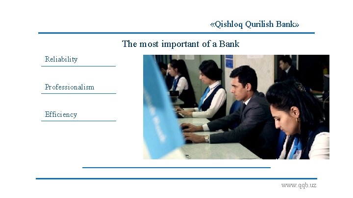  «Qishloq Qurilish Bank» The most important of a Bank Reliability Professionalism Efficiency www.