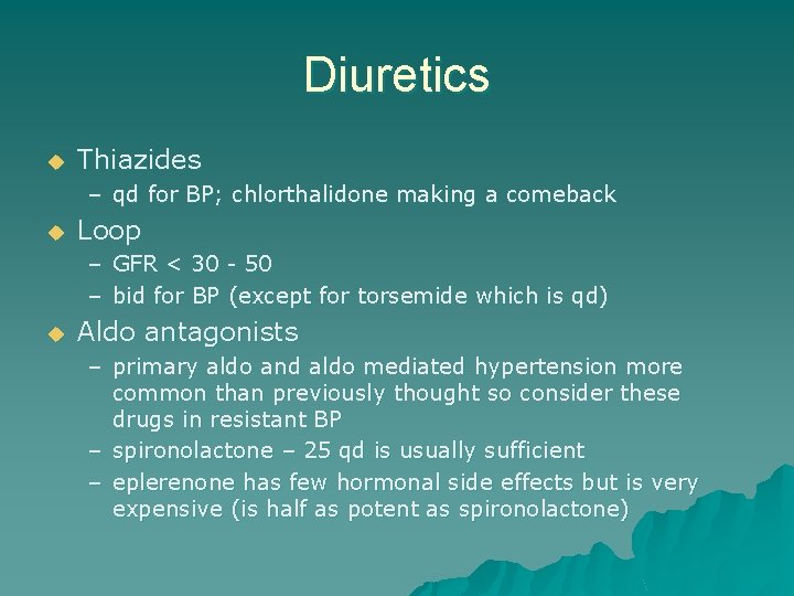 Diuretics u Thiazides – qd for BP; chlorthalidone making a comeback u Loop –