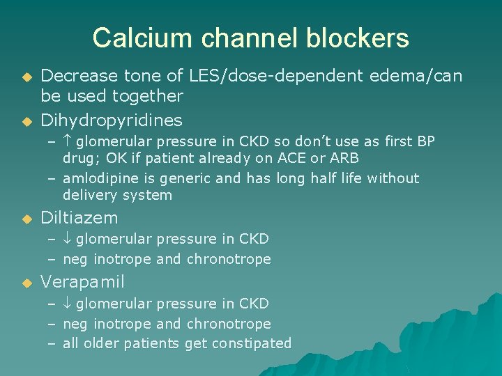 Calcium channel blockers u u Decrease tone of LES/dose-dependent edema/can be used together Dihydropyridines