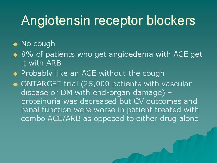 Angiotensin receptor blockers u u No cough 8% of patients who get angioedema with