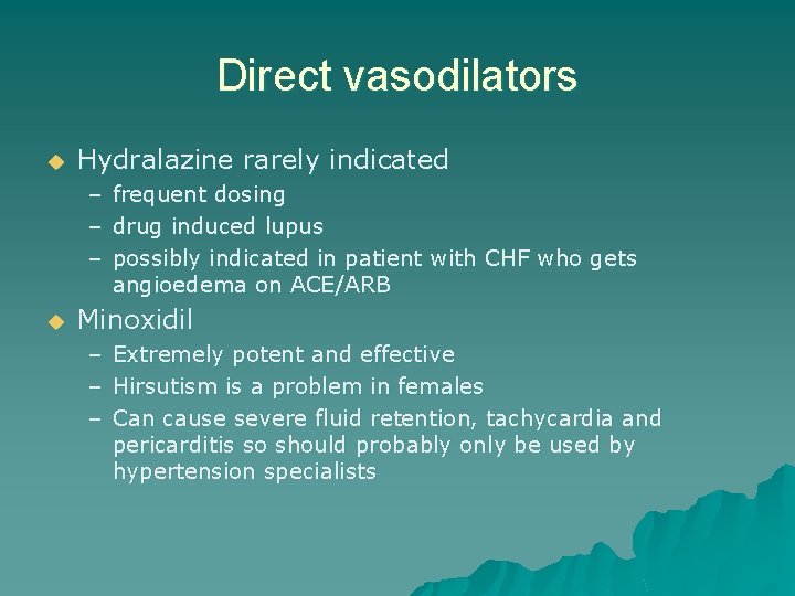 Direct vasodilators u Hydralazine rarely indicated – – – u frequent dosing drug induced