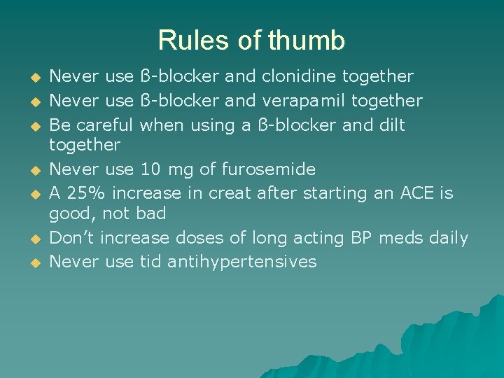 Rules of thumb u u u u Never use ß-blocker and clonidine together Never