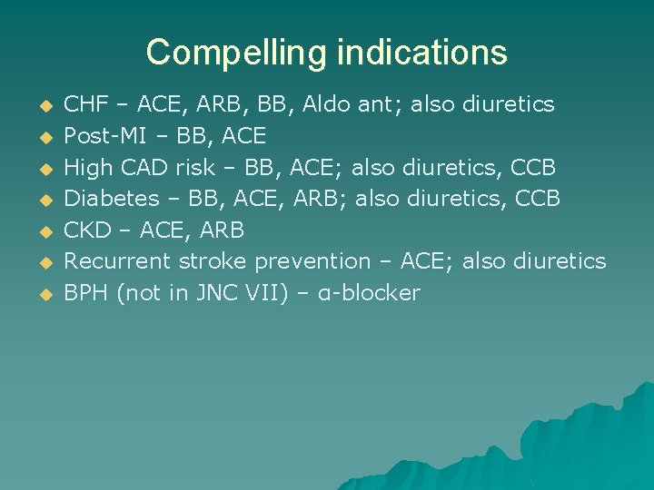 Compelling indications u u u u CHF – ACE, ARB, BB, Aldo ant; also