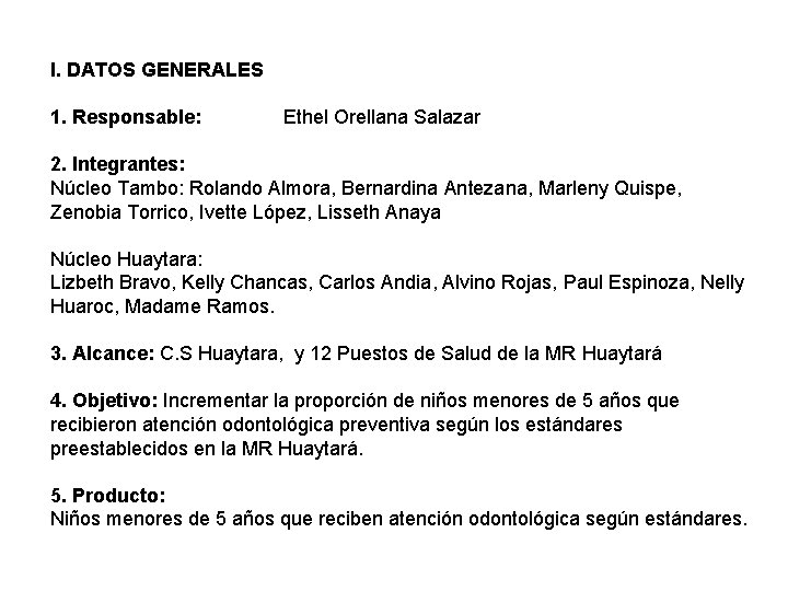 I. DATOS GENERALES 1. Responsable: Ethel Orellana Salazar 2. Integrantes: Núcleo Tambo: Rolando Almora,