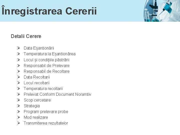 Înregistrarea Cererii Detalii Cerere Ø Ø Ø Ø Data Eșantionării Temperatura la Eșantionărea Locul