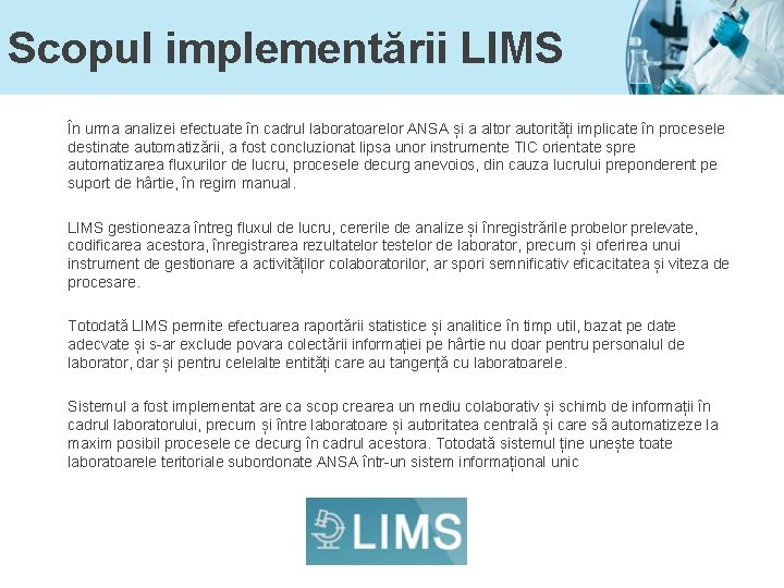 Scopul implementării LIMS În urma analizei efectuate în cadrul laboratoarelor ANSA și a altor