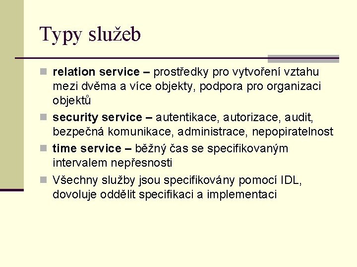 Typy služeb n relation service – prostředky pro vytvoření vztahu mezi dvěma a více