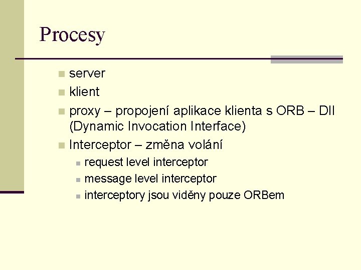 Procesy server n klient n proxy – propojení aplikace klienta s ORB – DII
