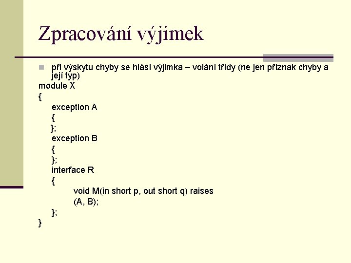 Zpracování výjimek n při výskytu chyby se hlásí výjimka – volání třídy (ne jen