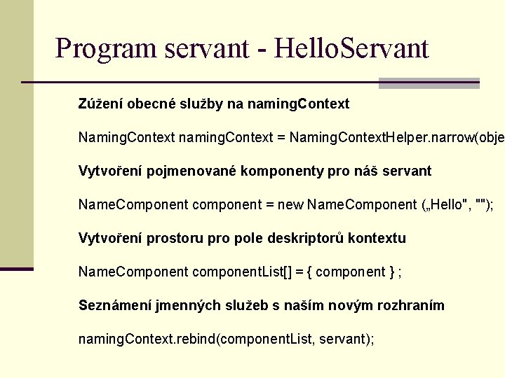 Program servant - Hello. Servant Zúžení obecné služby na naming. Context Naming. Context naming.